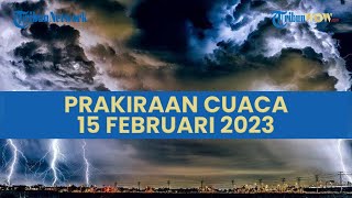 Prakiraan Cuaca 16 Februari 2023, BMKG: 30 Wilayah Berpotensi Terjadi Cuaca Ekstrem
