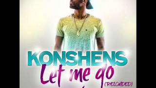 Konshens - Let Me Go (Reloaded) @KonshensSojah