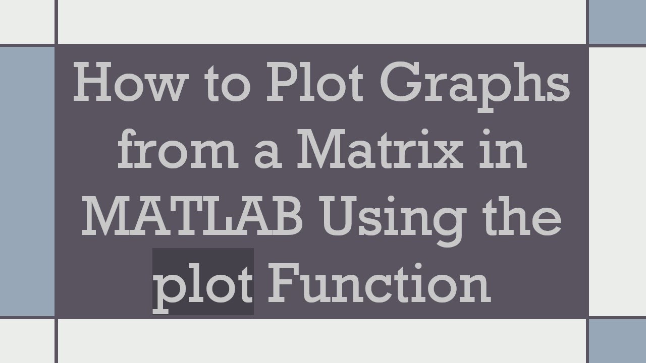 How to Plot Graphs from a Matrix in MATLAB Using the plot Function