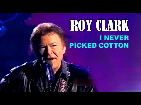 ROY CLARK - I Never Picked Cotton