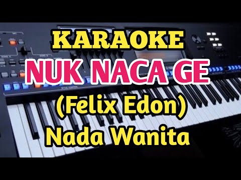 NUK NACA||Felix Edon||Karaoke Nada Wanita