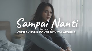 Download lagu Sampai Nanti – Threesixty (Versi Akustik Cover by Veya Arshila)Deskripsi: mp3