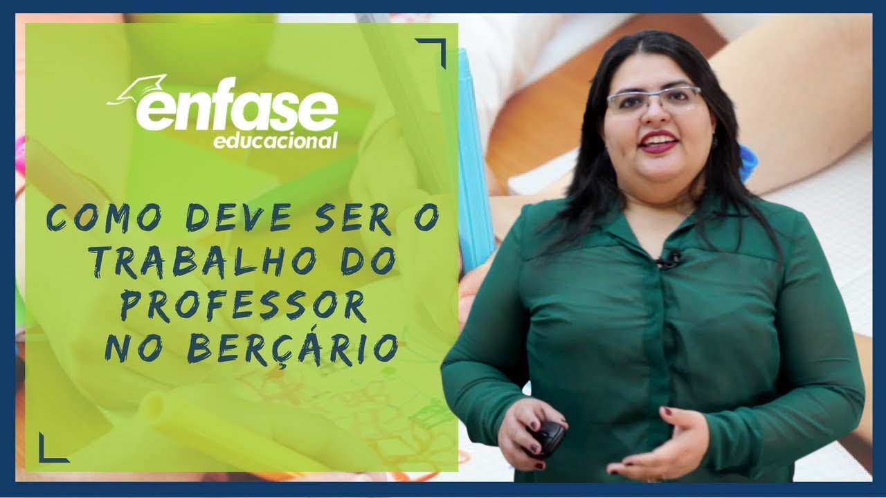Como deve ser o trabalho do professor no berçário - Descomplica Professor #72