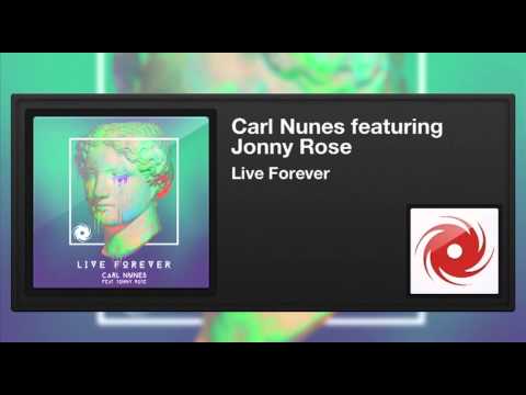 Carl Nunes featuring Jonny Rose - Live Forever