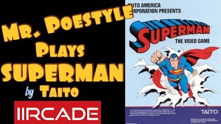 Mr. Poestyle Plays SUPERMAN By Taito A 1988 Arcade Game On The iiRcade