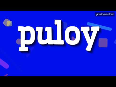 PULOY - HOW TO PRONOUNCE IT!?