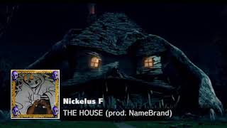 Nickelus F - THE HOUSE (Prod By NameBrand)