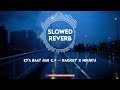 Kya Baat Haii 2 0 Full Lo Fi Perfectly Slowed Reverb Harrdy Tanishk Nikhita Jaani BPraak