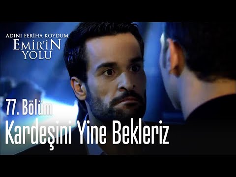 Kardeşini yine bekleriz - Adını Feriha Koydum Emir'in Yolu 77. Bölüm