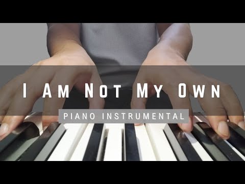 I Am Not My Own - Piano Instrumental | With Lyrics