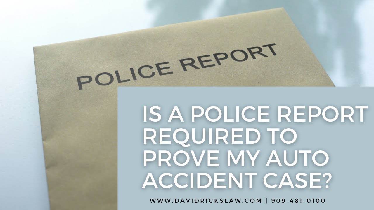 Is a Police Report Required to Prove My Car Accident Claim? 