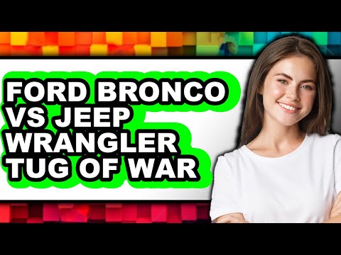 Ford Bronco vs Jeep Wrangler Tug of War - Which is Better?