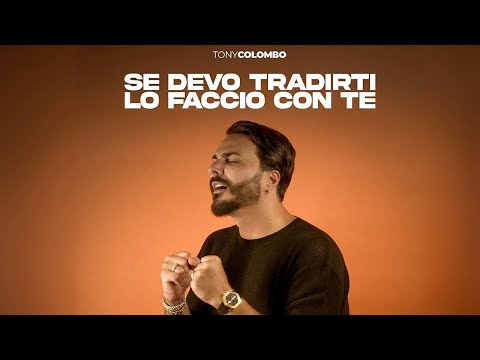 Tony Colombo - "Se Devo Tradirti Lo Faccio Con Te" (Visual Video 2025)