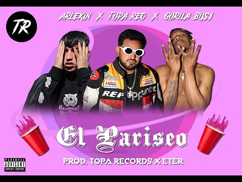 TOPA REC x ARLEKIN x GORILA BUSY - EL PARISEO (VIDEO LETRA)