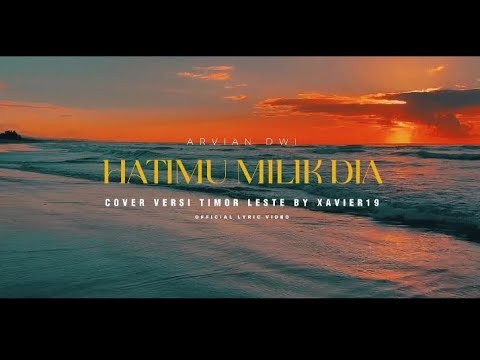 HATIMU MILIK DIA (DOMIN BA NIA) Arvian Dwi || Cover Xavier19 || Versi Tetun (OLV)