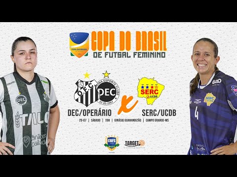Copa do Brasil de Futsal Feminino 2023 - DEC/OPERÁRIO X SERC/UCDB - Jogo 2
