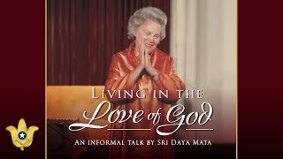 Living in the Love of God | Sri Daya Mata