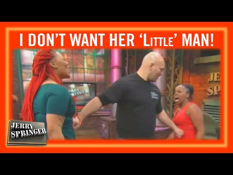 I Don't Want Her Man...He's 'Little' ! | Jerry Springer