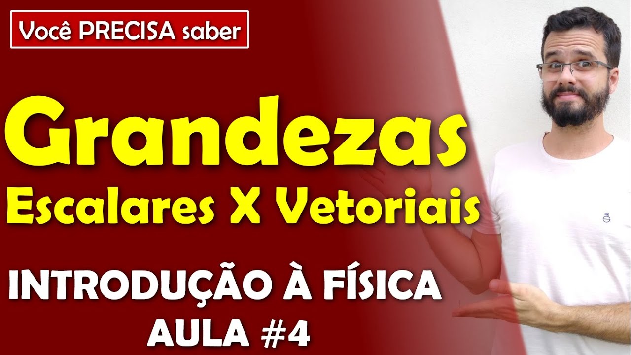 Grandezas físicas escalares e vetoriais (COM VÁRIOS EXEMPLOS) - Aula de INTRODUÇÃO À FÍSICA #4