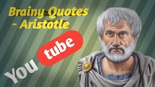 Brainy Quotes - Aristotle