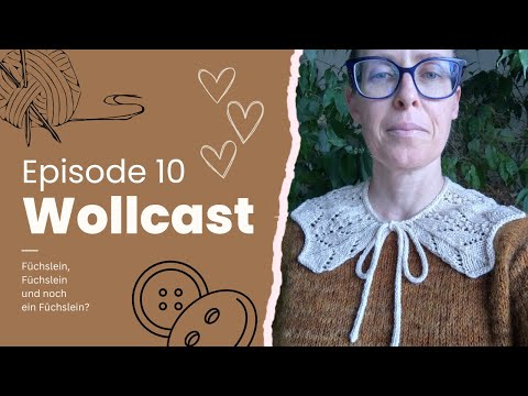 Wollcast #10 - Füchslein, Füchslein und noch ein Füchslein? | Strick- und Häkelpodcast