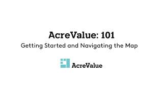 AcreValue 101: Getting Started and Navigating the Map