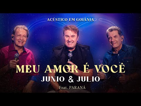 Junio e Julio e  Paraná - Meu amor é você (DVD Acústico em Goiânia)