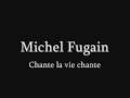 MICHEL FUGAIN Chante la vie chante 