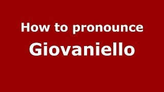 How to pronounce Giovaniello