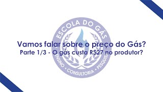 Vamos falar do preço do gás? - parte 1/3 - O gás custa R$27 na Refinaria?