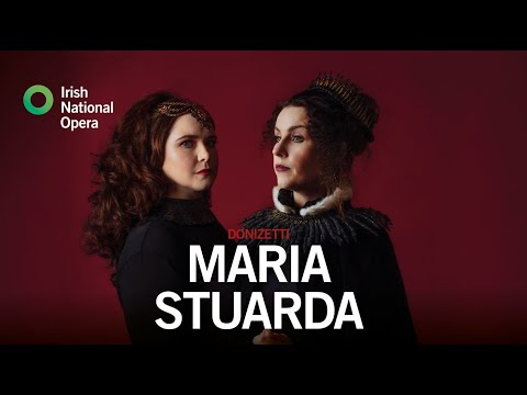 Irish National Opera presents Maria Stuarda - Donizetti