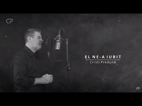 EL NE-A IUBIT VENIND ÎN LUME - ȘTIIND CĂ-I VIU | Cristi Predună