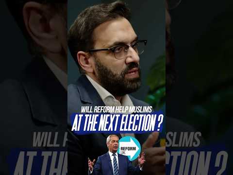 Will Reform and Farage help Muslims?