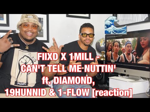 FIIXD X 1MILL - CAN'T TELL ME NUTTIN' ft. DIAMOND, 19HUNNID & 1-FLOW [reaction]