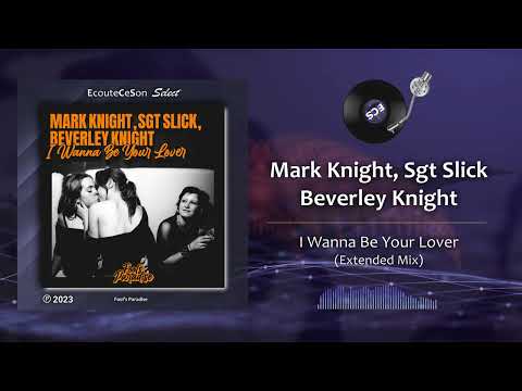 Mark Knight, Sgt Slick, Beverley Knight - I Wanna Be Your Lover (Extended Mix)  |[ House ]| 2023