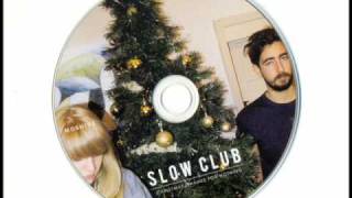 Slow Club - It's Christmas And You're Boring Me