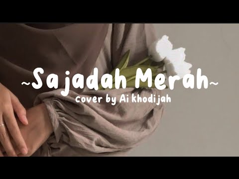 Sajadah Merah - cover by Ai Khodijah (Lirik Lagu)