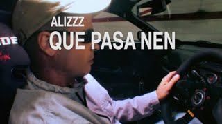 Alizzz - Que Pasa Nen