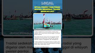 Mengenal Tradisi Sedekah Laut, Ritual Pesisir yang Penuh Makna