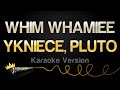 YKNIECE PLUTO WHIM WHAMIEE Karaoke Version