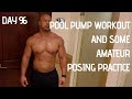 POOLSIDE PUMP WORKOUT AND AMATEUR POSING PRACTICE DAY 96