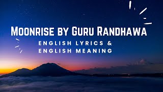 MoonRise (Eng Lyrics + Eng Meaning) | Guru Randhawa | Shehnaaz Gill