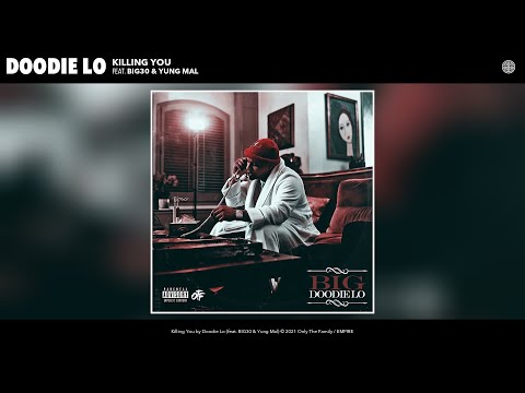 Doodie Lo - Killing You (Audio) (feat. BIG30 & Yung Mal)