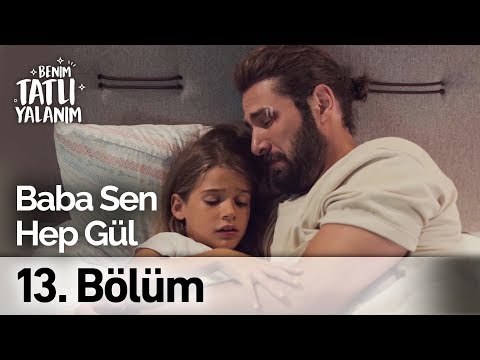Baba Sen Hep Gül | Benim Tatlı Yalanım 13. Bölüm