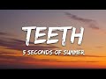 5 Seconds of Summer - Teeth (Lyrics)