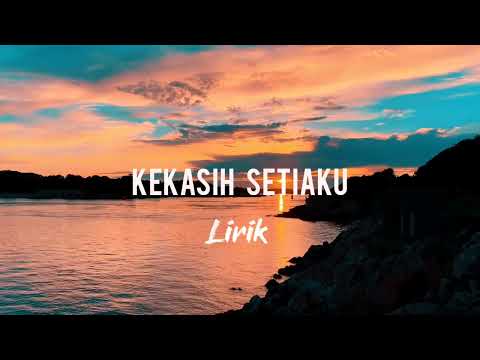 KEKASIH  _-_  SETIAKU _ FULL. Lirik  OFFICIAL _-_ MUSIC  Video 