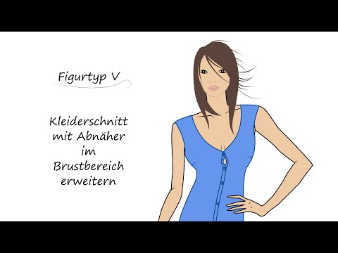 Figurtyp V: Kleid im Brustbereich erweitern (FBA)