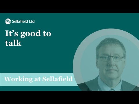It's good to talk - Steve Bostock, site director, Sellafield Ltd
