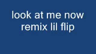look at me now remix lil flip