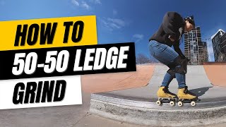How To 50-50 Grind on a Ledge on Roller Skates | Trick Tutorial